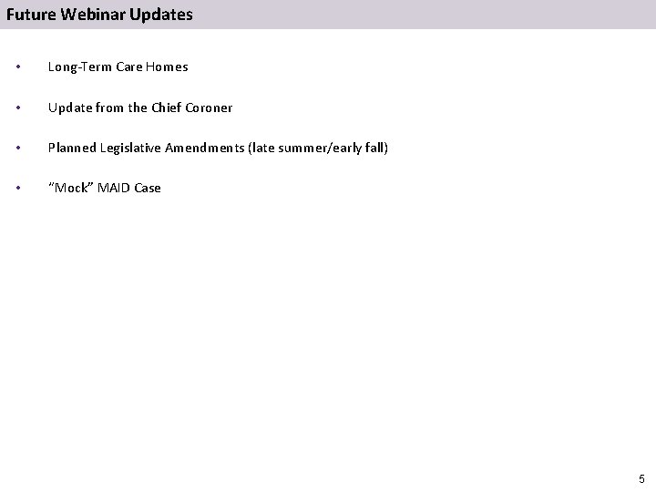 Future Webinar Updates • Long-Term Care Homes • Update from the Chief Coroner •