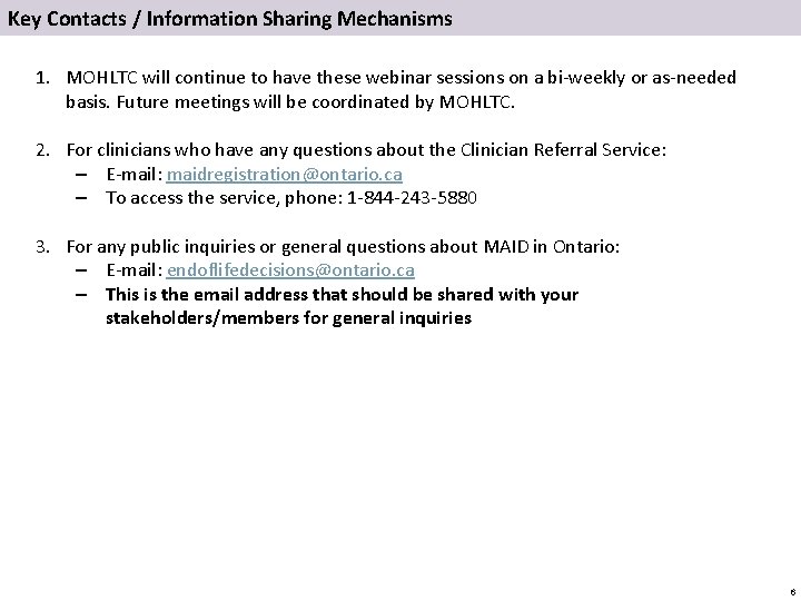 Key Contacts / Information Sharing Mechanisms 1. MOHLTC will continue to have these webinar