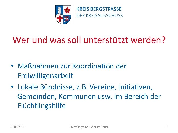 Wer und was soll unterstützt werden? • Maßnahmen zur Koordination der Freiwilligenarbeit • Lokale