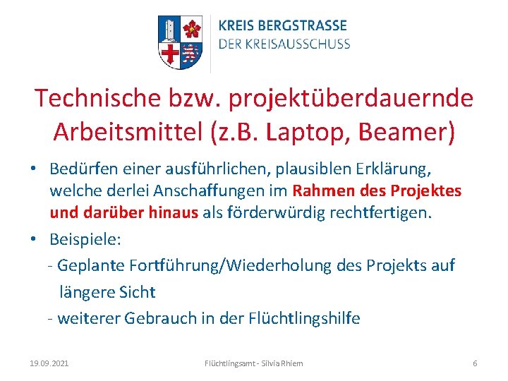 Technische bzw. projektüberdauernde Arbeitsmittel (z. B. Laptop, Beamer) • Bedürfen einer ausführlichen, plausiblen Erklärung,