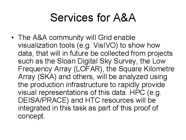 Services for A&A • The A&A community will Grid enable visualization tools (e. g.