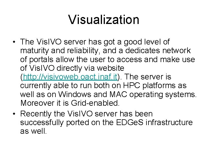 Visualization • The Vis. IVO server has got a good level of maturity and