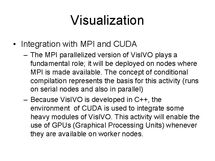 Visualization • Integration with MPI and CUDA – The MPI parallelized version of Vis.
