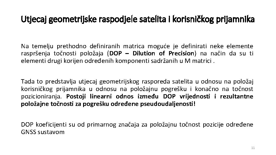 Utjecaj geometrijske raspodjele satelita i korisničkog prijamnika Na temelju prethodno definiranih matrica moguće je