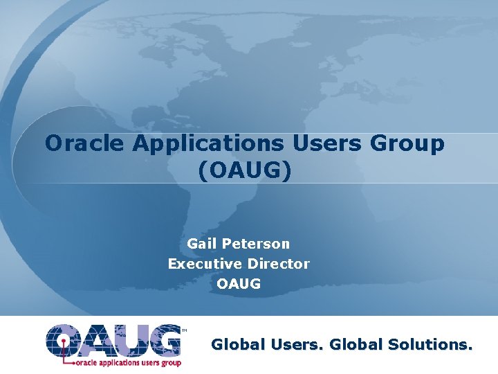 Oracle User Group Oracle Applications Users Group OAUG Gail Peterson Executive