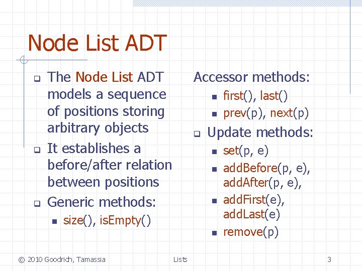 Node List ADT q q q The Node List ADT models a sequence of