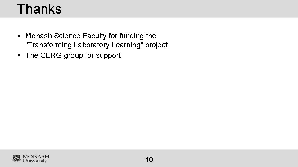 Thanks § Monash Science Faculty for funding the “Transforming Laboratory Learning” project § The