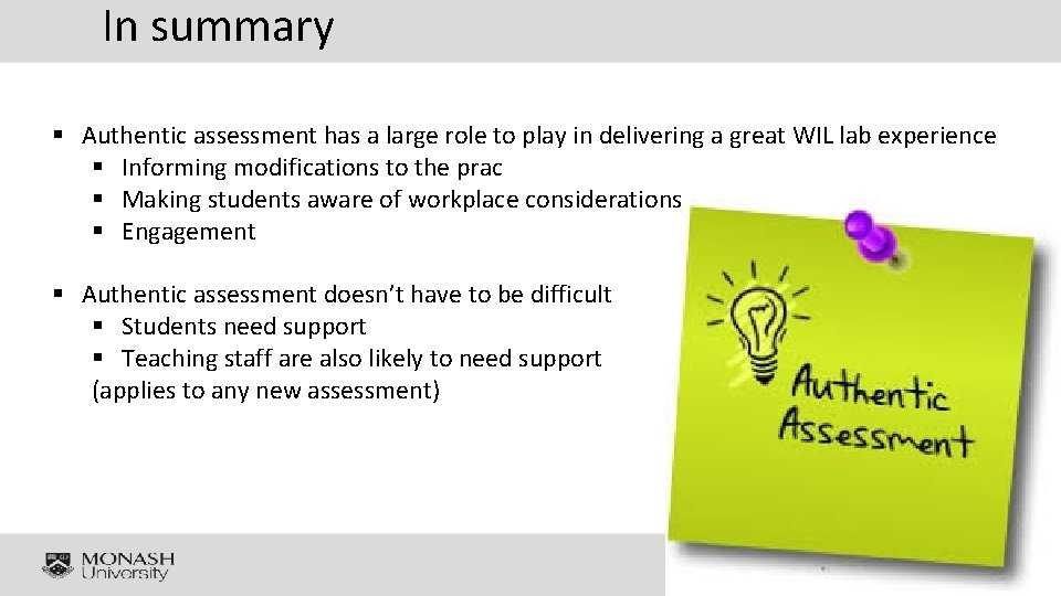 In summary § Authentic assessment has a large role to play in delivering a