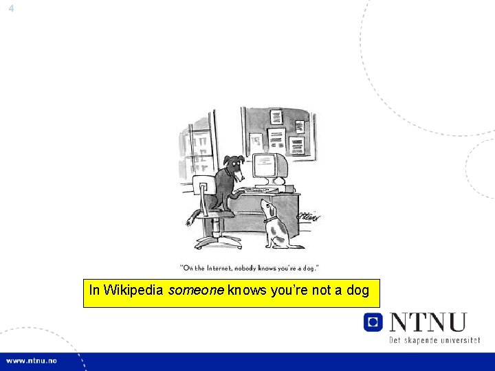 4 In Wikipedia someone knows you’re not a dog 