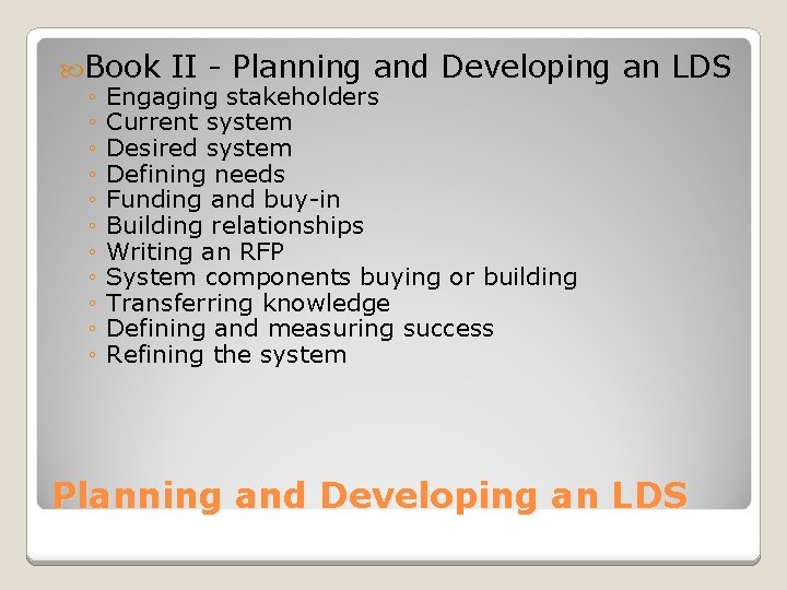  Book II - Planning and Developing ◦ Engaging stakeholders ◦ Current system ◦