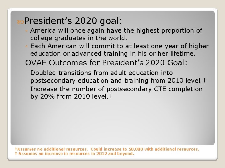  President’s 2020 goal: ◦ America will once again have the highest proportion of