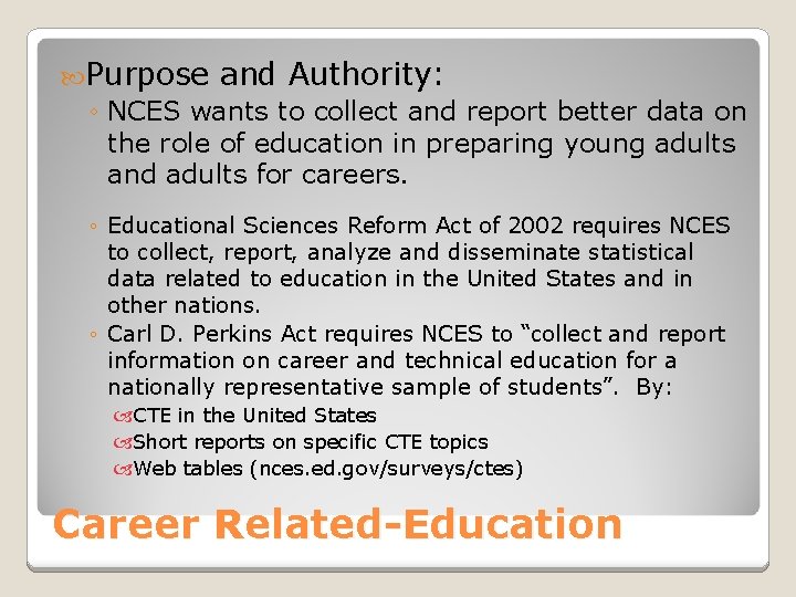  Purpose and Authority: ◦ NCES wants to collect and report better data on