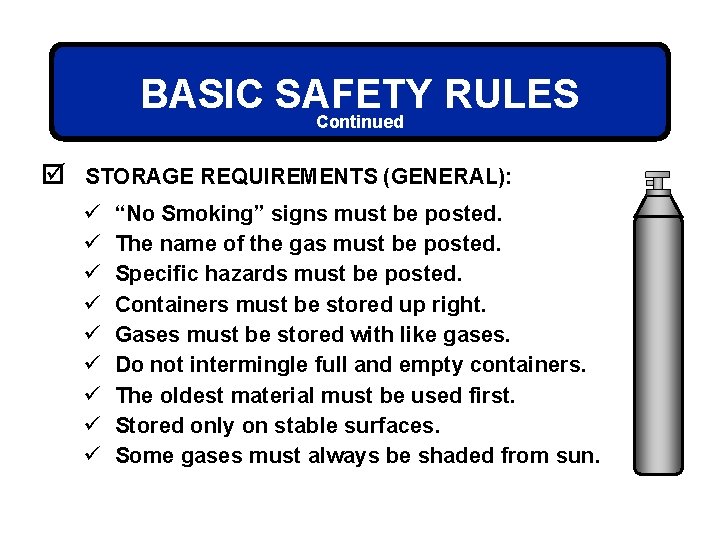 BASIC SAFETY RULES Continued þ STORAGE REQUIREMENTS (GENERAL): ü ü ü ü ü “No