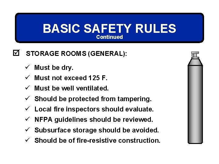 BASIC SAFETY RULES Continued þ STORAGE ROOMS (GENERAL): ü Must be dry. ü Must