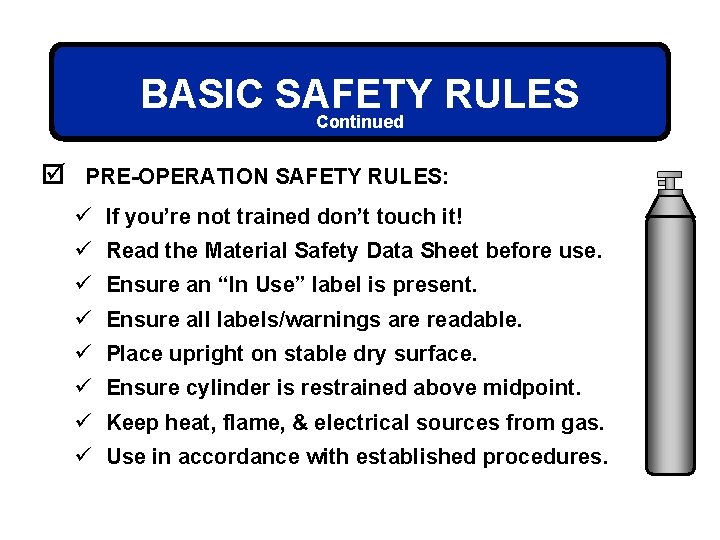 BASIC SAFETY RULES Continued þ PRE-OPERATION SAFETY RULES: ü If you’re not trained don’t