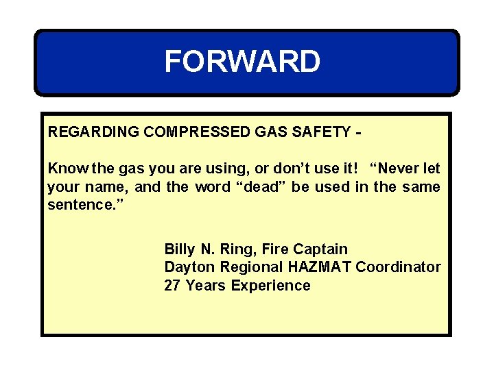 FORWARD REGARDING COMPRESSED GAS SAFETY Know the gas you are using, or don’t use
