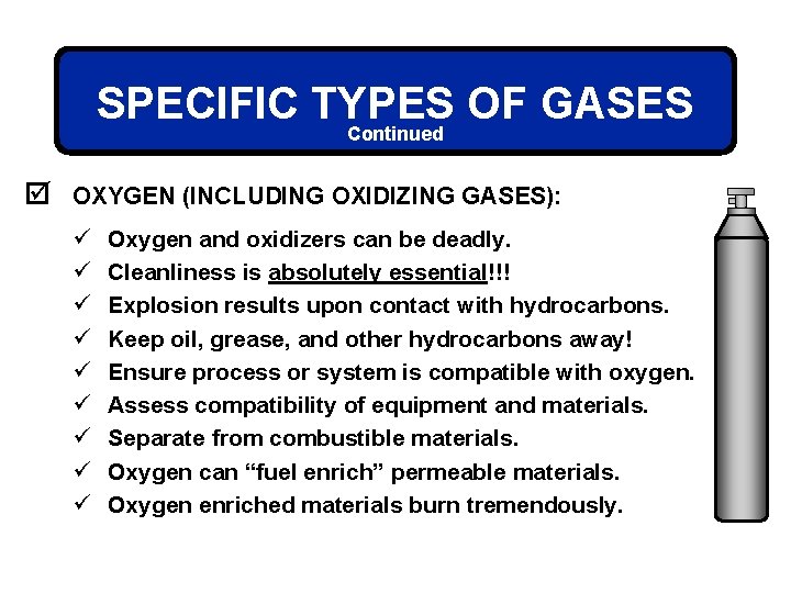 SPECIFIC TYPES OF GASES Continued þ OXYGEN (INCLUDING OXIDIZING GASES): ü ü ü ü