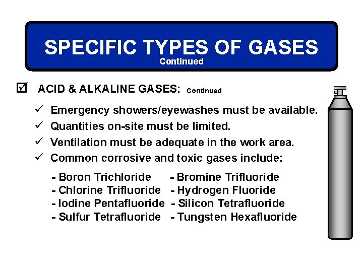 SPECIFIC TYPES OF GASES Continued þ ACID & ALKALINE GASES: ü ü Continued Emergency