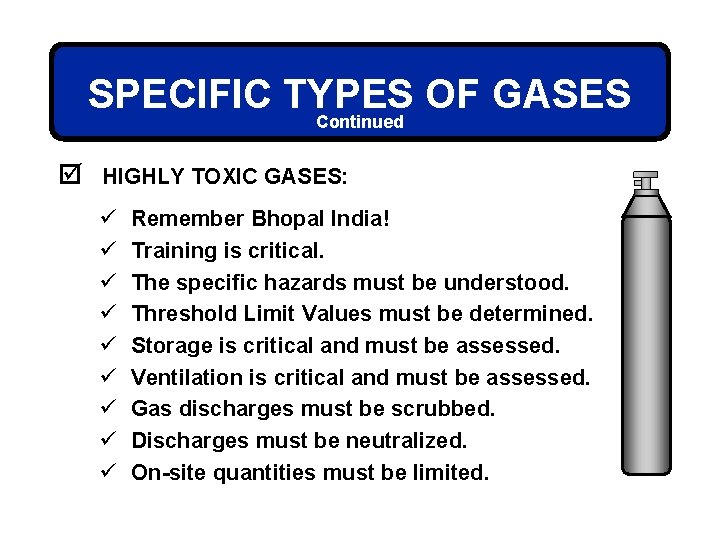 SPECIFIC TYPES OF GASES Continued þ HIGHLY TOXIC GASES: ü ü ü ü ü
