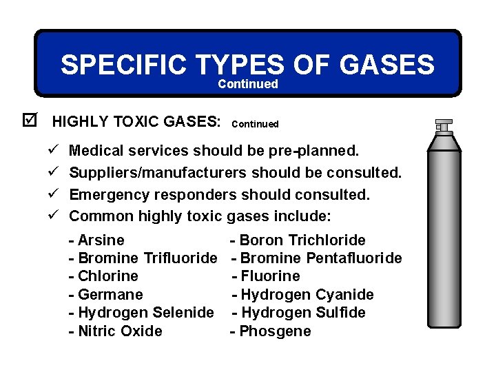 SPECIFIC TYPES OF GASES Continued þ HIGHLY TOXIC GASES: ü ü Continued Medical services