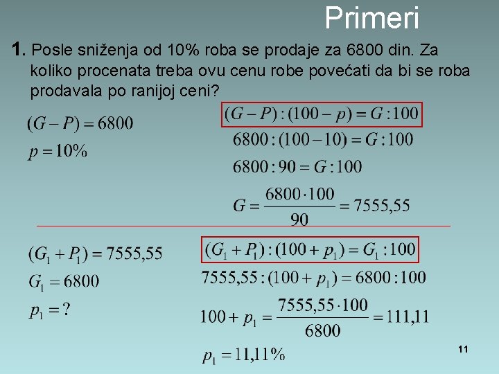 Primeri 1. Posle sniženja od 10% roba se prodaje za 6800 din. Za koliko