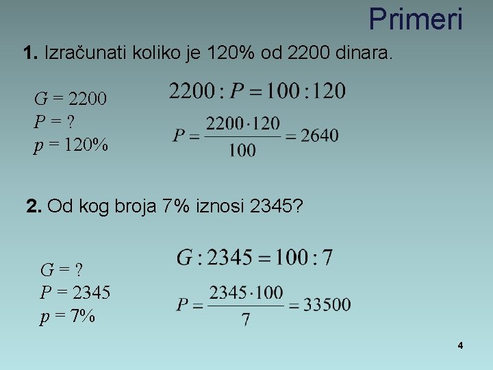 Primeri 1. Izračunati koliko je 120% od 2200 dinara. G = 2200 P=? p