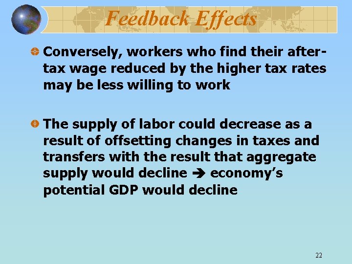 Feedback Effects Conversely, workers who find their aftertax wage reduced by the higher tax