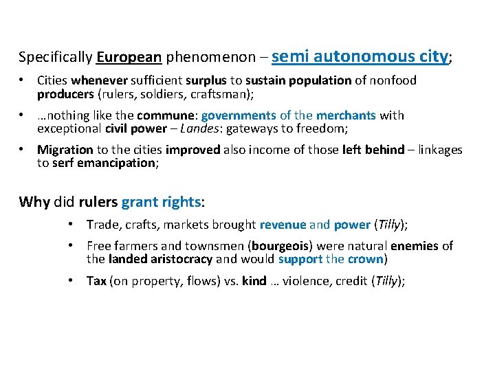 Specifically European phenomenon – semi autonomous city; • Cities whenever sufficient surplus to sustain