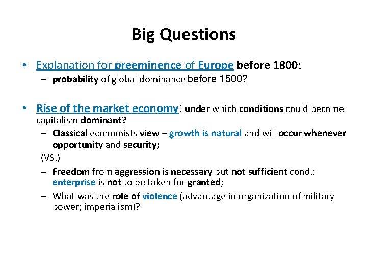 Big Questions • Explanation for preeminence of Europe before 1800: – probability of global