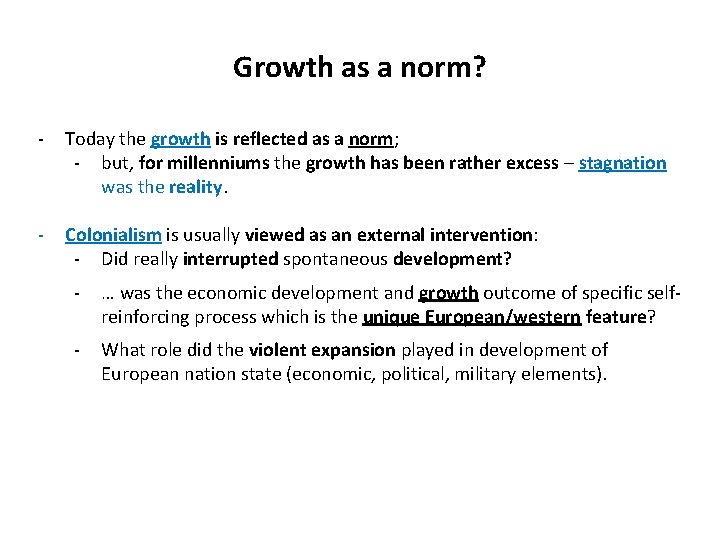 Growth as a norm? - Today the growth is reflected as a norm; -