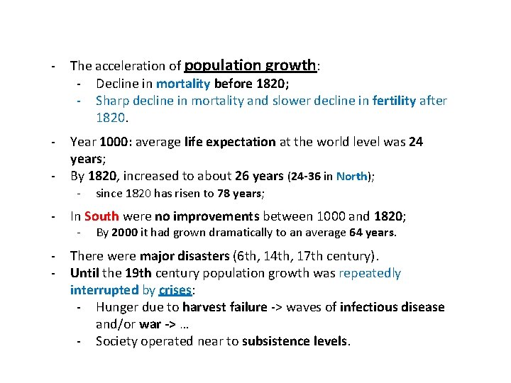 - The acceleration of population growth: - Decline in mortality before 1820; - Sharp