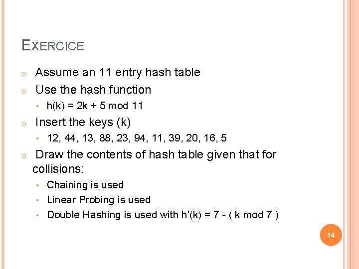 EXERCICE o o Assume an 11 entry hash table Use the hash function •