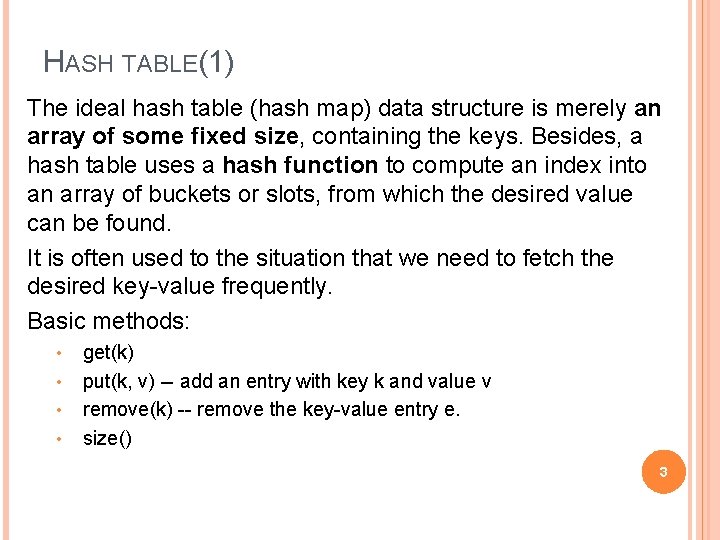 HASH TABLE(1) The ideal hash table (hash map) data structure is merely an array