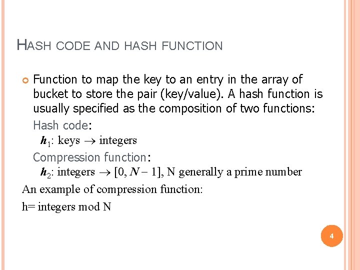 HASH CODE AND HASH FUNCTION Function to map the key to an entry in