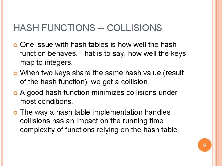 HASH FUNCTIONS -- COLLISIONS One issue with hash tables is how well the hash