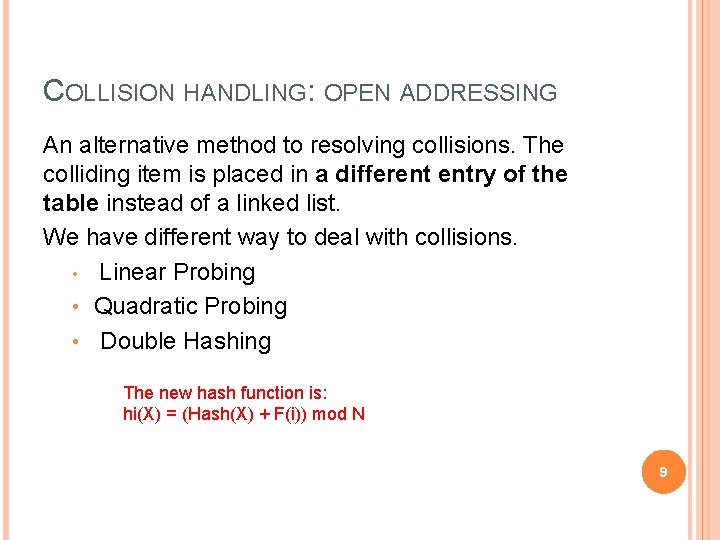 COLLISION HANDLING: OPEN ADDRESSING An alternative method to resolving collisions. The colliding item is