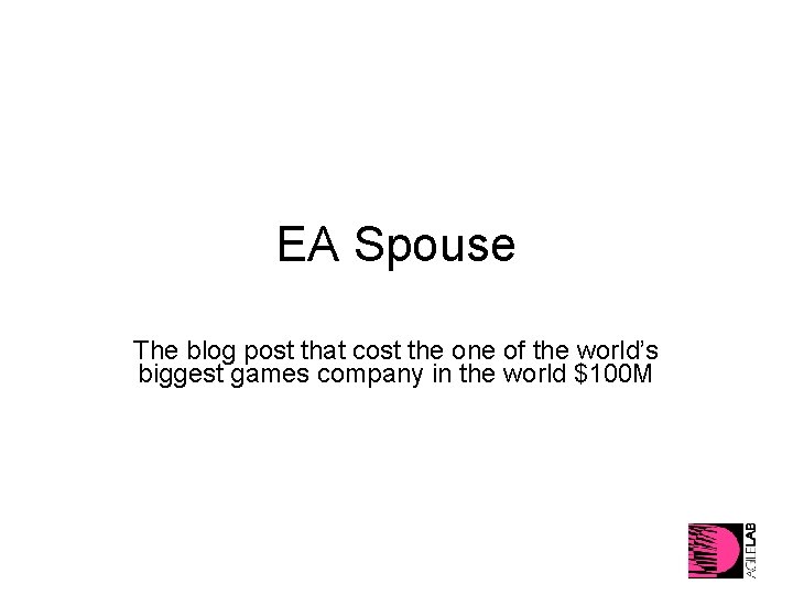 EA Spouse The blog post that cost the one of the world’s biggest games