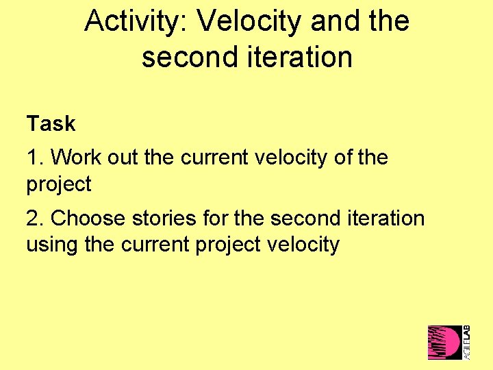 Activity: Velocity and the second iteration Task 1. Work out the current velocity of