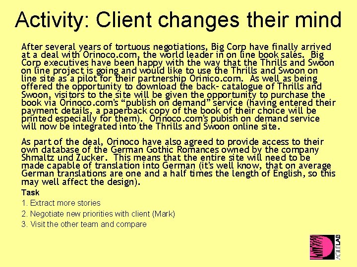 Activity: Client changes their mind After several years of tortuous negotiations, Big Corp have