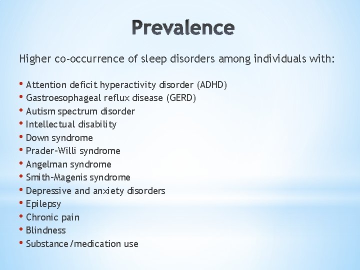 Prevalence Higher co-occurrence of sleep disorders among individuals with: • Attention deficit hyperactivity disorder