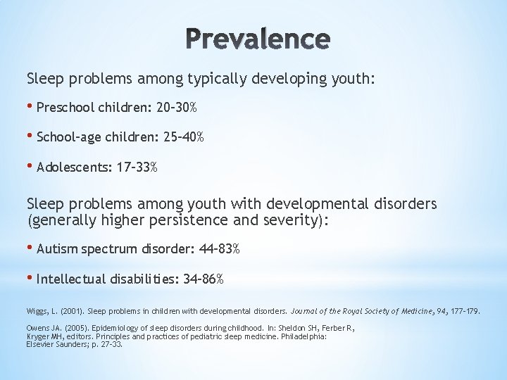 Prevalence Sleep problems among typically developing youth: • Preschool children: 20 -30% • School-age