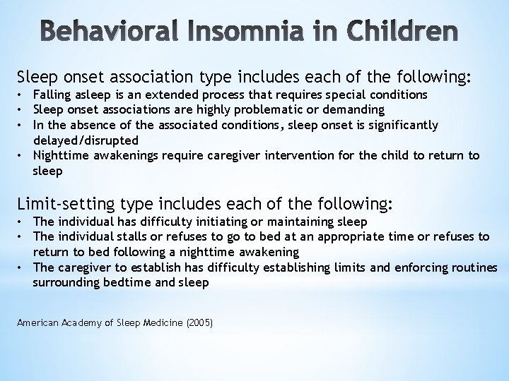 Behavioral Insomnia in Children Sleep onset association type includes each of the following: •