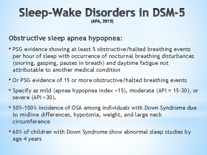 Sleep-Wake Disorders in DSM-5 (APA, 2013) Obstructive sleep apnea hypopnea: • PSG evidence showing