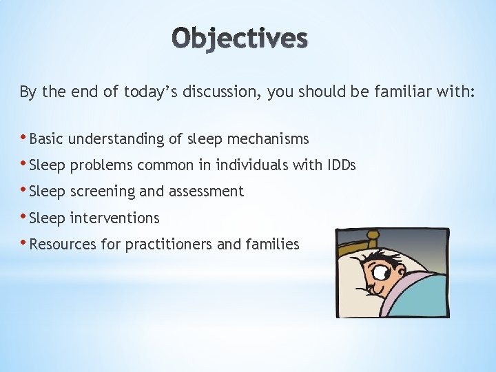 Objectives By the end of today’s discussion, you should be familiar with: • Basic
