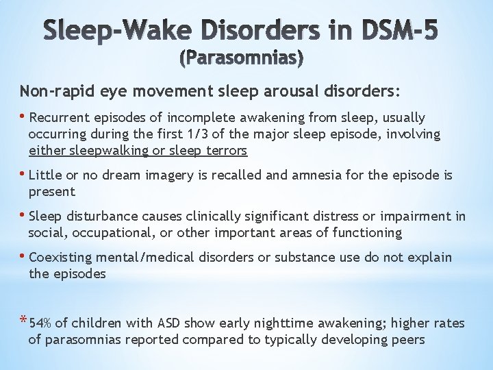 Sleep-Wake Disorders in DSM-5 (Parasomnias) Non-rapid eye movement sleep arousal disorders: • Recurrent episodes