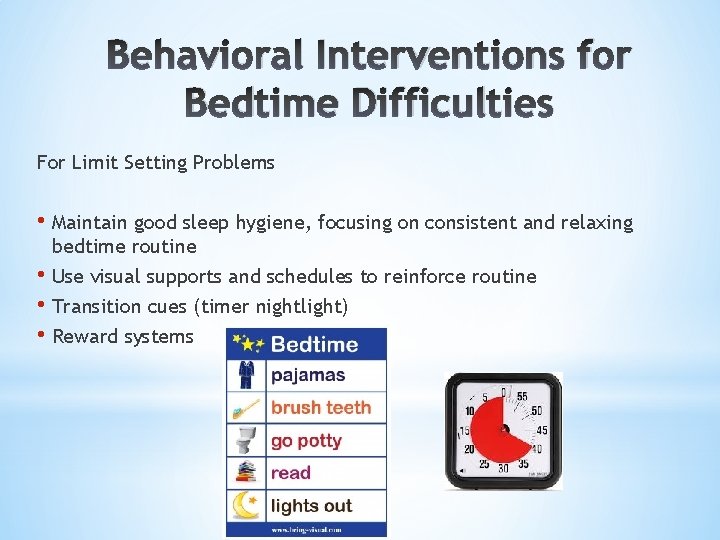 Behavioral Interventions for Bedtime Difficulties For Limit Setting Problems • Maintain good sleep hygiene,