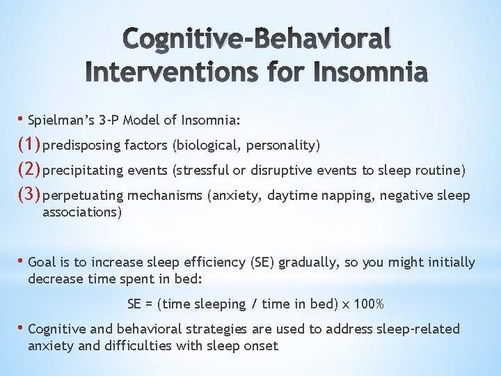 Cognitive-Behavioral Interventions for Insomnia • Spielman’s 3 -P Model of Insomnia: (1) predisposing factors