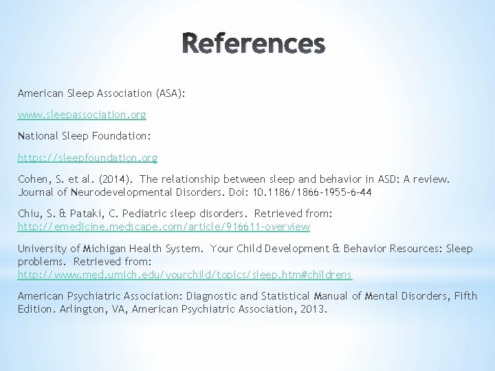 References American Sleep Association (ASA): www. sleepassociation. org National Sleep Foundation: https: //sleepfoundation. org
