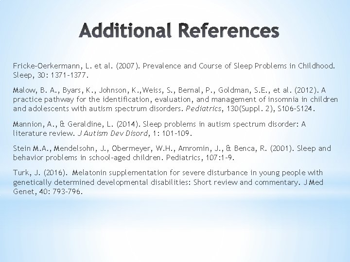 Additional References Fricke-Oerkermann, L. et al. (2007). Prevalence and Course of Sleep Problems in