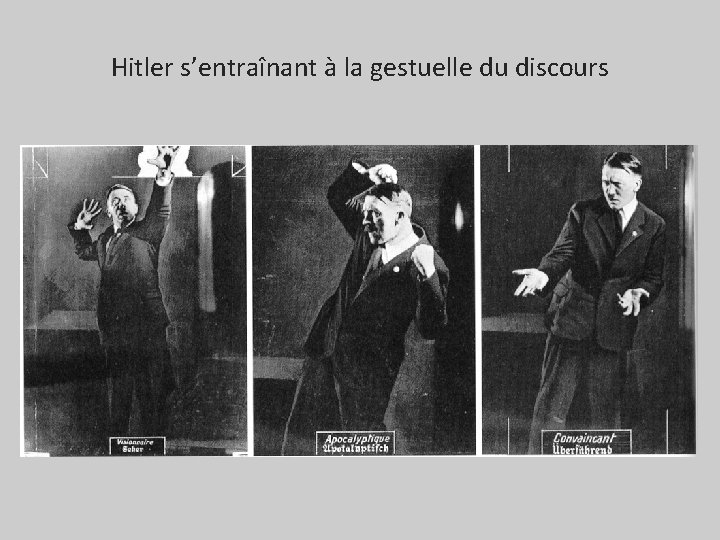 Hitler s’entraînant à la gestuelle du discours 